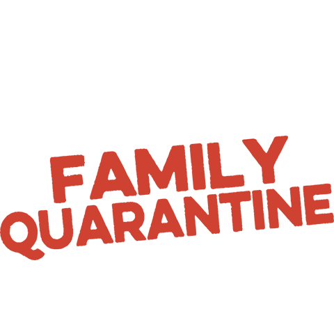 Family Quarantine