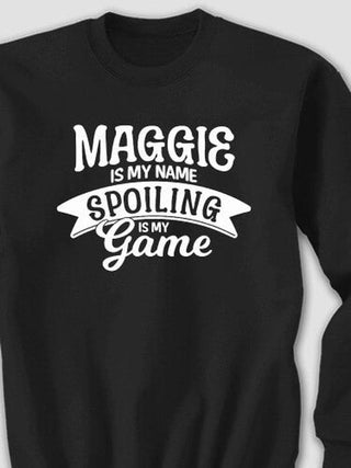 Spoiling Is My Game : Printed Sweatshirts