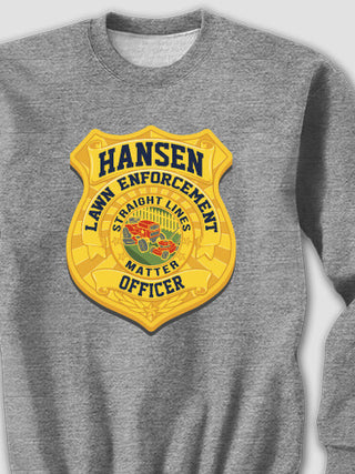Lawn Enforcement : Printed Sweatshirts