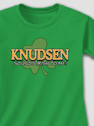 Sounds Irish to Me : Printed T-Shirts