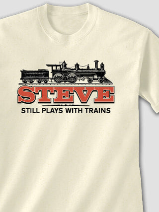 Still Plays With Trains : Printed T-Shirts