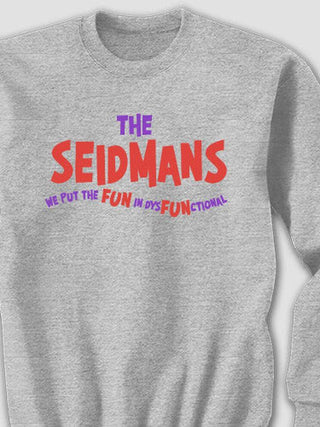 DysFUNctional Family : Printed Sweatshirts
